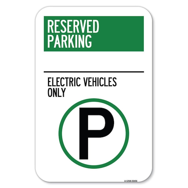 Signmission Reserved Parking-Electric Vehicles Onl Heavy-Gauge Aluminum Sign, 12" x 18", A-1218-23151 A-1218-23151 - main
